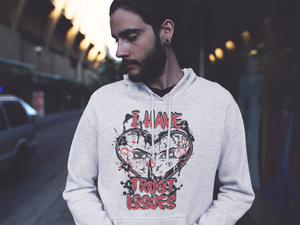 A.1- 'I Have Trust Issues' Unisex Hoodie