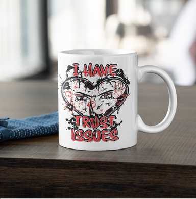 M2- 'I Have Trust Issues' Mug