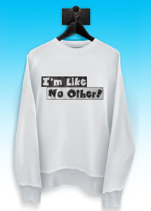 SS3 'I'm Like No Other' Women's Sweatshirt