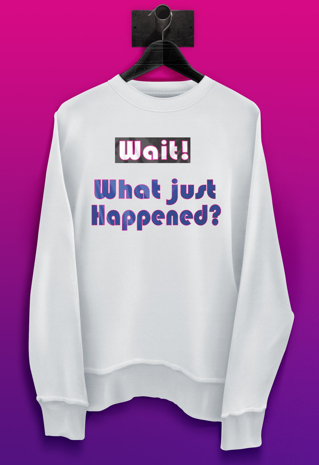 SS8 'Wait, What Just Happened?' Women's Sweatshirt