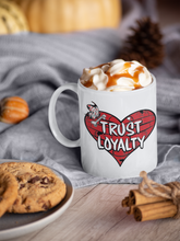 Load image into Gallery viewer, M7- &#39;Trust Loyalty&#39; Mug