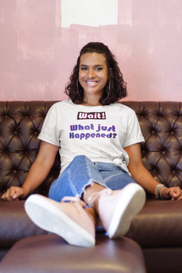 WTS 5- 'Wait, What Just Happened?' Women's short sleeve t-shirt