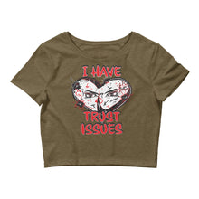 Load image into Gallery viewer, CT 3- &#39;I Have Trust Issues&#39;  Women’s Crop Tee