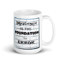 Load image into Gallery viewer, M5- &#39;Impatience is the Foundation for Error&#39; Mug