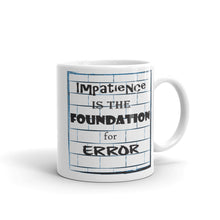 Load image into Gallery viewer, M5- &#39;Impatience is the Foundation for Error&#39; Mug