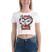 Load image into Gallery viewer, CT 3- &#39;I Have Trust Issues&#39;  Women’s Crop Tee