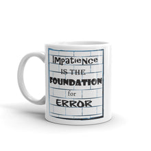 Load image into Gallery viewer, M5- &#39;Impatience is the Foundation for Error&#39; Mug