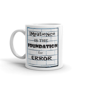 M5- 'Impatience is the Foundation for Error' Mug